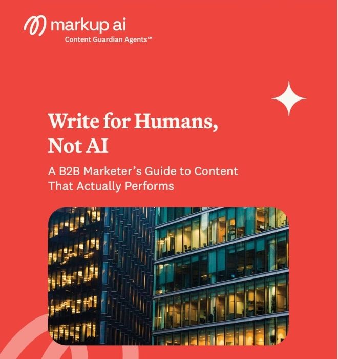 Red graphic with text: Write for Humans, Not AI. A B2B Marketer’s Guide to Content That Actually Performs. Includes the Markup AI logo and a photo of modern office building windows.