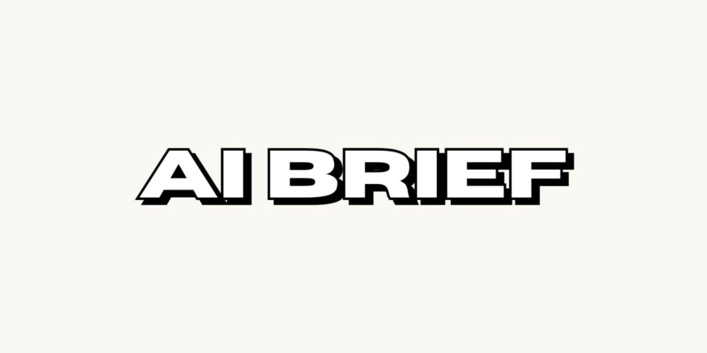 The image shows bold black and white text reading “AI BRIEF” on a plain, light background.