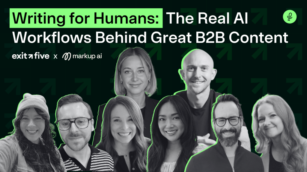 A promotional banner shows eight smiling people, logos for exit five and markup ai, and the text: Writing for Humans: The Real AI Workflows Behind Great B2B Content on a green and black arrow background.